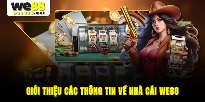 Giới thiệu các thông tin về nhà cái WE88